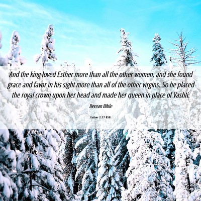 Picture 06 - Esther 2:17 BSB - And the king loved Esther more than all the other - Bible Verse Picture