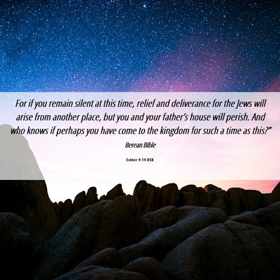 Picture 06 - Esther 4:14 BSB - For if you remain silent at this time, relief and - Bible Verse Picture