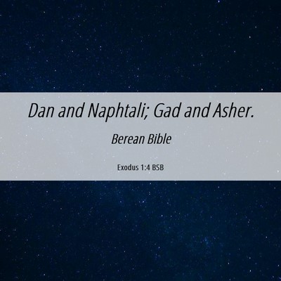 Picture 06 - Exodus 1:4 BSB - Dan and Naphtali; Gad and - Bible Verse Picture