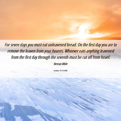Picture 06 - Exodus 12:15 BSB - For seven days you must eat unleavened bread. On - Bible Verse Picture