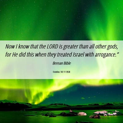 Picture 06 - Exodus 18:11 BSB - Now I know that the LORD is greater than all - Bible Verse Picture