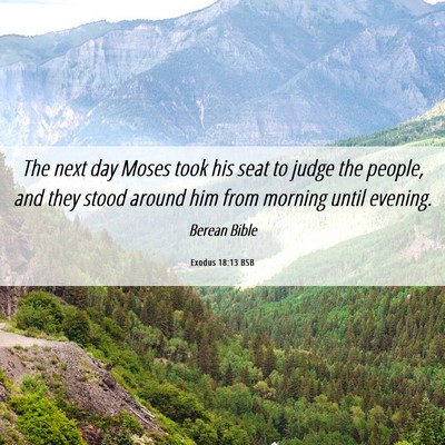 Picture 06 - Exodus 18:13 BSB - The next day Moses took his seat to judge the - Bible Verse Picture
