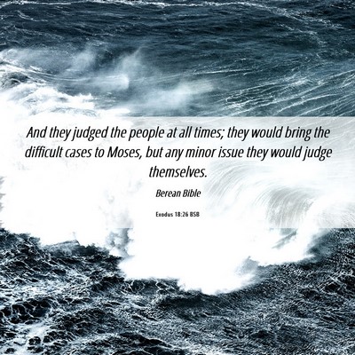Picture 06 - Exodus 18:26 BSB - And they judged the people at all times; they - Bible Verse Picture