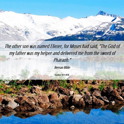Picture 06 - Exodus 18:4 BSB - The other son was named Eliezer, for Moses had - Bible Verse Picture