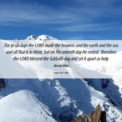 Picture 06 - Exodus 20:11 BSB - For in six days the LORD made the heavens and the - Bible Verse Picture