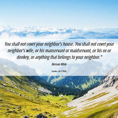 Picture 06 - Exodus 20:17 BSB - You shall not covet your neighbor’s house. You - Bible Verse Picture