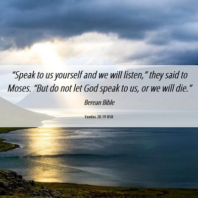 Picture 06 - Exodus 20:19 BSB - “Speak to us yourself and we will listen,” - Bible Verse Picture
