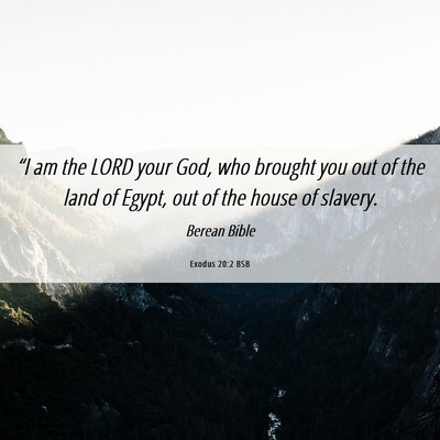 Picture 06 - Exodus 20:2 BSB - “I am the LORD your God, who brought you out of - Bible Verse Picture