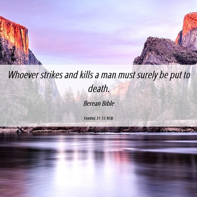 Picture 06 - Exodus 21:12 BSB - Whoever strikes and kills a man must surely be - Bible Verse Picture
