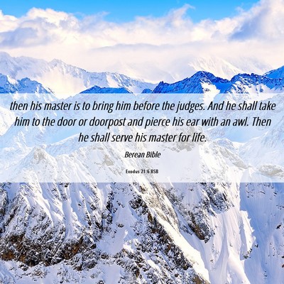 Picture 06 - Exodus 21:6 BSB - then his master is to bring him before the - Bible Verse Picture