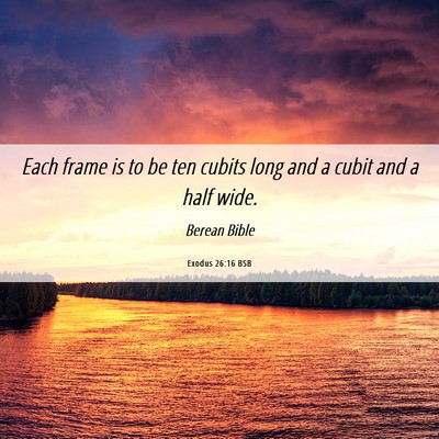 Picture 06 - Exodus 26:16 BSB - Each frame is to be ten cubits long and a cubit - Bible Verse Picture