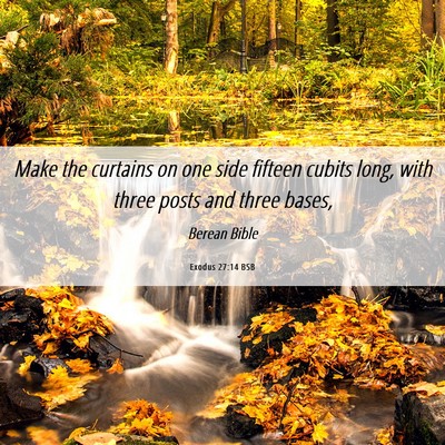 Picture 06 - Exodus 27:14 BSB - Make the curtains on one side fifteen cubits - Bible Verse Picture
