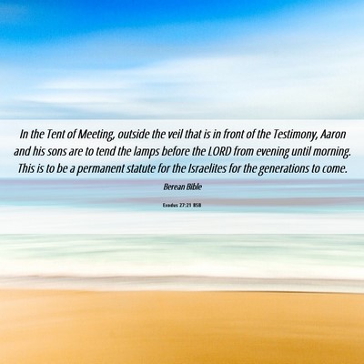 Picture 06 - Exodus 27:21 BSB - In the Tent of Meeting, outside the veil that is - Bible Verse Picture