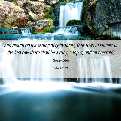 Picture 06 - Exodus 28:17 BSB - And mount on it a setting of gemstones, four rows - Bible Verse Picture
