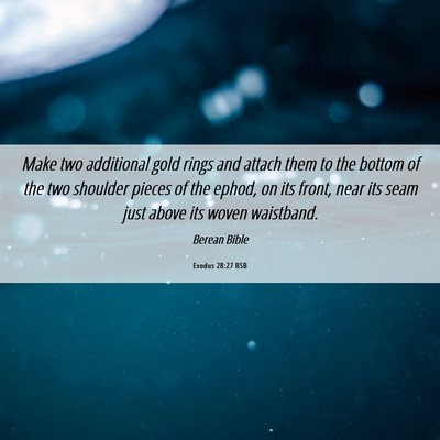 Picture 06 - Exodus 28:27 BSB - Make two additional gold rings and attach them to - Bible Verse Picture