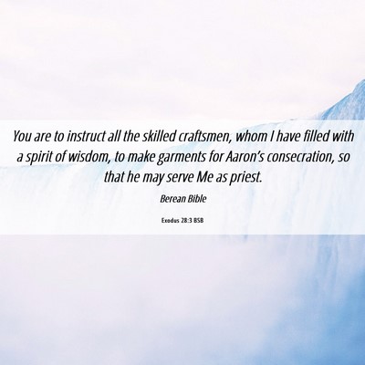 Picture 06 - Exodus 28:3 BSB - You are to instruct all the skilled craftsmen, - Bible Verse Picture