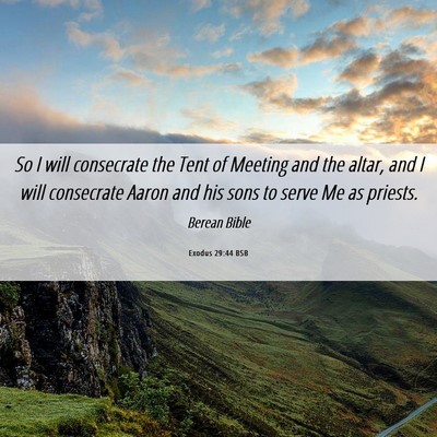 Picture 06 - Exodus 29:44 BSB - So I will consecrate the Tent of Meeting and the - Bible Verse Picture