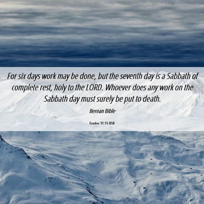 Picture 06 - Exodus 31:15 BSB - For six days work may be done, but the seventh - Bible Verse Picture