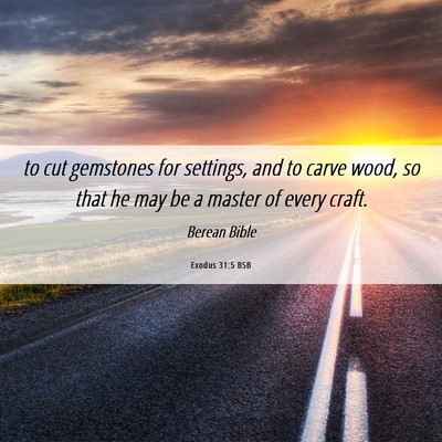Picture 06 - Exodus 31:5 BSB - to cut gemstones for settings, and to carve wood, - Bible Verse Picture