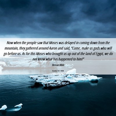 Picture 06 - Exodus 32:1 BSB - Now when the people saw that Moses was delayed in - Bible Verse Picture