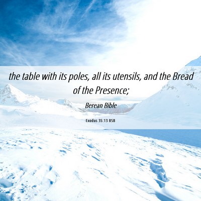 Picture 06 - Exodus 35:13 BSB - the table with its poles, all its utensils, and - Bible Verse Picture
