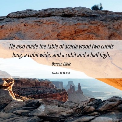 Picture 06 - Exodus 37:10 BSB - He also made the table of acacia wood two cubits - Bible Verse Picture