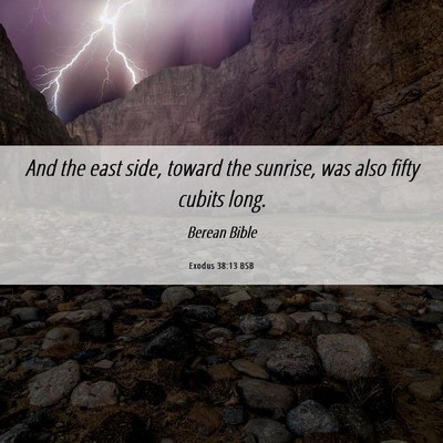 Picture 06 - Exodus 38:13 BSB - And the east side, toward the sunrise, was also - Bible Verse Picture