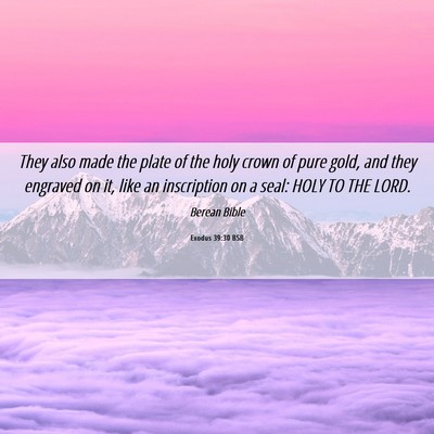 Picture 06 - Exodus 39:30 BSB - They also made the plate of the holy crown of - Bible Verse Picture