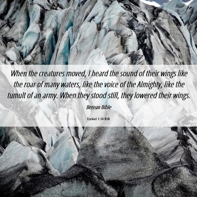 Picture 06 - Ezekiel 1:24 BSB - When the creatures moved, I heard the sound of - Bible Verse Picture
