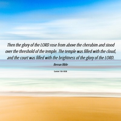 Picture 06 - Ezekiel 10:4 BSB - Then the glory of the LORD rose from above the - Bible Verse Picture