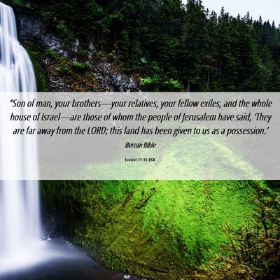 Picture 06 - Ezekiel 11:15 BSB - “Son of man, your brothers—your relatives, - Bible Verse Picture