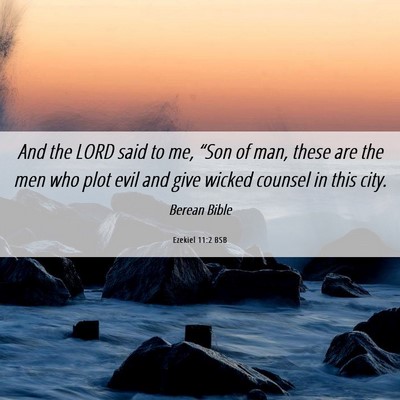 Picture 06 - Ezekiel 11:2 BSB - And the LORD said to me, “Son of man, these are - Bible Verse Picture