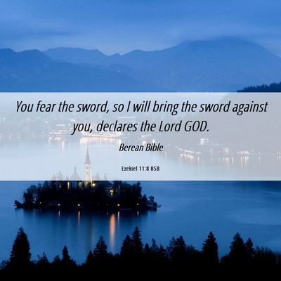 Picture 06 - Ezekiel 11:8 BSB - You fear the sword, so I will bring the sword - Bible Verse Picture