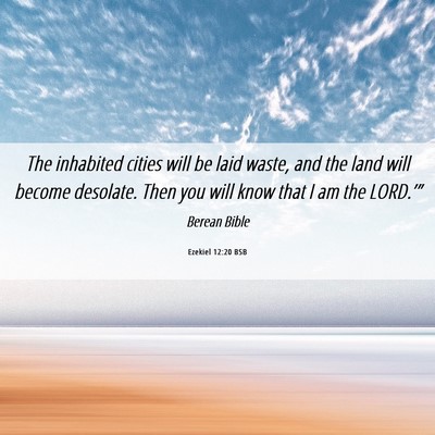 Picture 06 - Ezekiel 12:20 BSB - The inhabited cities will be laid waste, and the - Bible Verse Picture