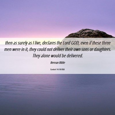 Picture 06 - Ezekiel 14:18 BSB - then as surely as I live, declares the Lord GOD, - Bible Verse Picture