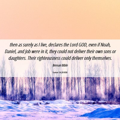 Picture 06 - Ezekiel 14:20 BSB - then as surely as I live, declares the Lord GOD, - Bible Verse Picture