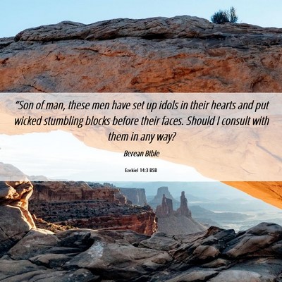 Picture 06 - Ezekiel 14:3 BSB - “Son of man, these men have set up idols in - Bible Verse Picture