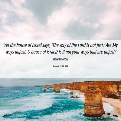 Picture 06 - Ezekiel 18:29 BSB - Yet the house of Israel says, ‘The way of the - Bible Verse Picture