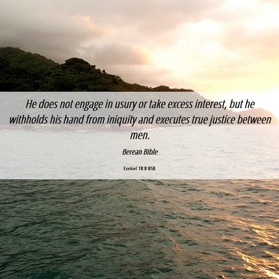 Picture 06 - Ezekiel 18:8 BSB - He does not engage in usury or take excess - Bible Verse Picture