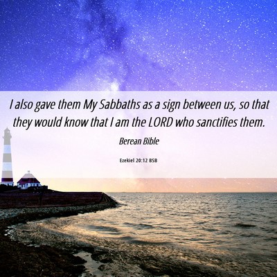 Picture 06 - Ezekiel 20:12 BSB - I also gave them My Sabbaths as a sign between - Bible Verse Picture