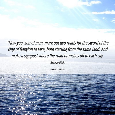 Picture 06 - Ezekiel 21:19 BSB - “Now you, son of man, mark out two roads for - Bible Verse Picture