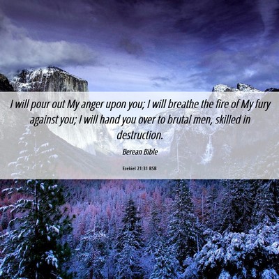 Picture 06 - Ezekiel 21:31 BSB - I will pour out My anger upon you; I will breathe - Bible Verse Picture