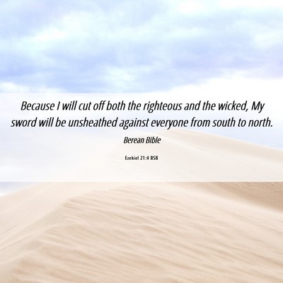 Picture 06 - Ezekiel 21:4 BSB - Because I will cut off both the righteous and the - Bible Verse Picture