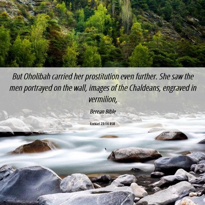 Picture 06 - Ezekiel 23:14 BSB - But Oholibah carried her prostitution even - Bible Verse Picture