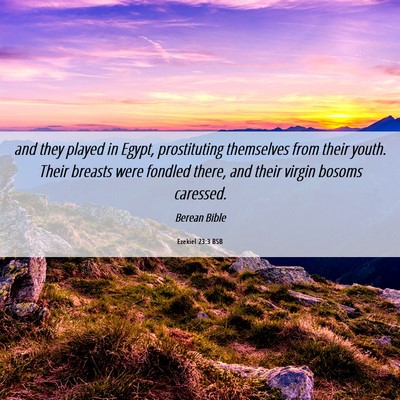 Picture 06 - Ezekiel 23:3 BSB - and they played in Egypt, prostituting themselves - Bible Verse Picture