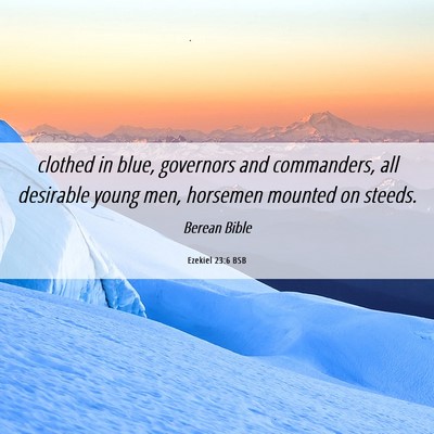 Picture 06 - Ezekiel 23:6 BSB - clothed in blue, governors and commanders, all - Bible Verse Picture
