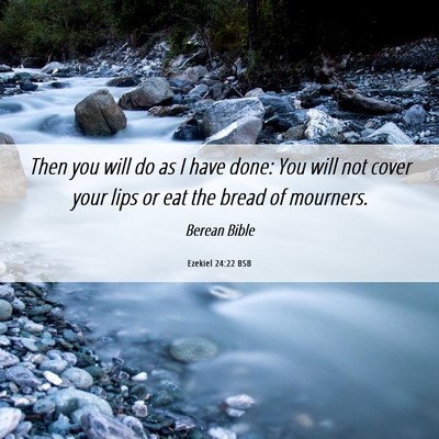 Picture 06 - Ezekiel 24:22 BSB - Then you will do as I have done: You will not - Bible Verse Picture