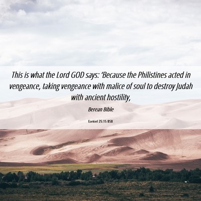 Picture 06 - Ezekiel 25:15 BSB - This is what the Lord GOD says: ‘Because the - Bible Verse Picture
