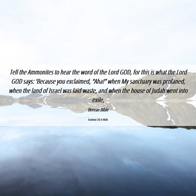 Picture 06 - Ezekiel 25:3 BSB - Tell the Ammonites to hear the word of the Lord - Bible Verse Picture