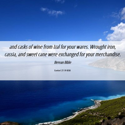 Picture 06 - Ezekiel 27:19 BSB - and casks of wine from Izal for your wares. - Bible Verse Picture